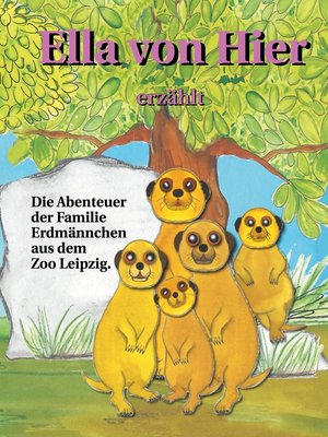 cover image of Die Abenteuer der Familie Erdmännchen aus dem Zoo Leipzig